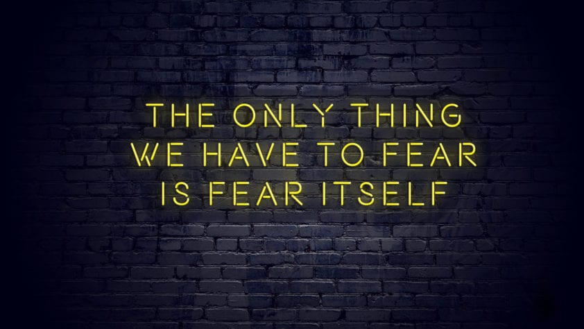 The only thing we have to fear is fear itself - 20269